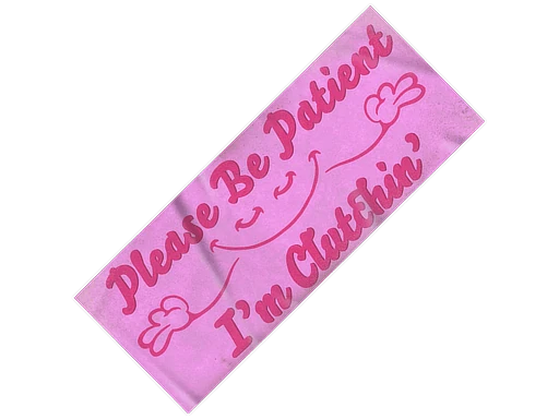 Please Be Patient | Sticker